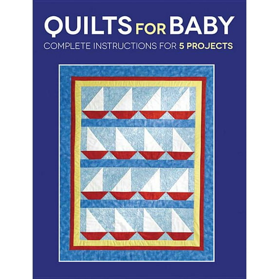 Quilts for Baby : Complete Instructions for 5 Projects (Paperback)