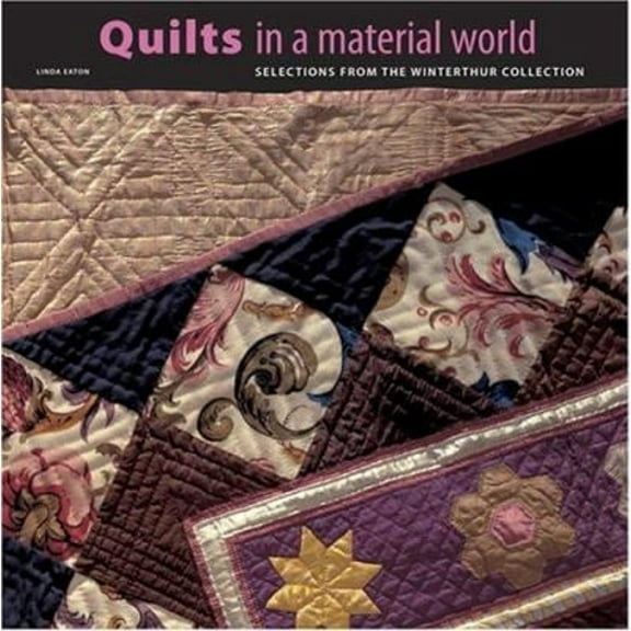 Pre-Owned Quilts in a Material World: Selections from the Winterthur Collection (Hardcover) 0810930129 9780810930124