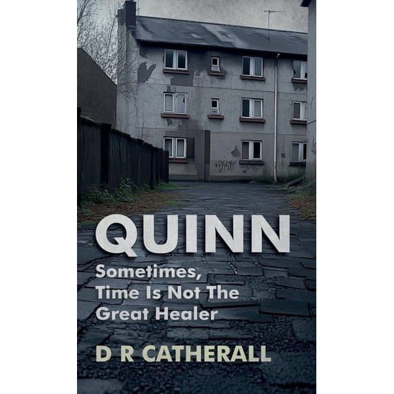Quinn: Sometimes, Time Is Not the Great Healer, (Hardcover)