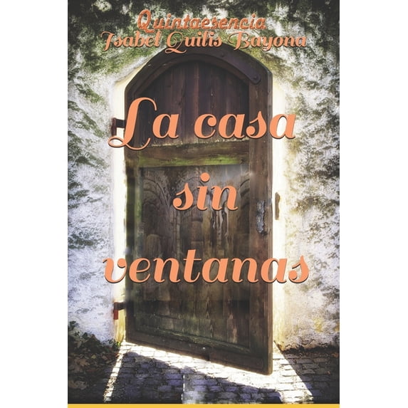 Quintaesencia La casa sin ventanas: Quintaesencia, Book 1, (Paperback)