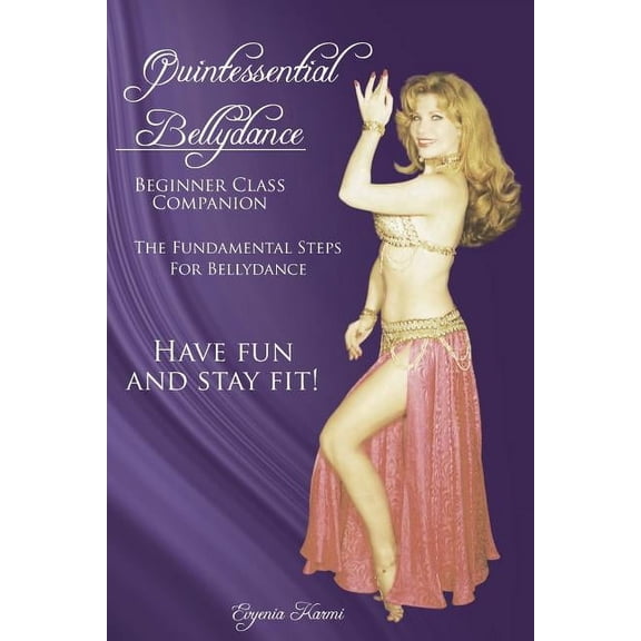 Quintessential Bellydance: Beginner Class Companion, (Paperback)