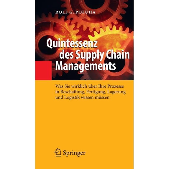 Quintessenz-Reihe Quintessenz Des Supply Chain Managements: Was Sie Wirklich Ãber Ihre Prozesse in Beschaffung, Fertigung, Lagerung Und Lo, (Hardcover)