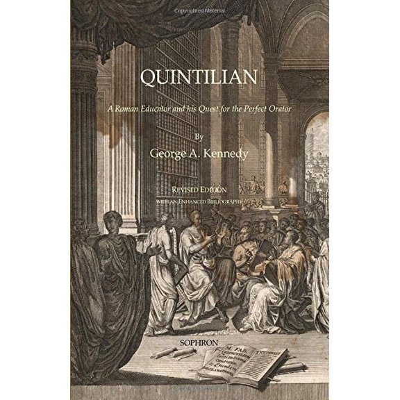 Pre-Owned Quintilian: A Roman Educator and His Quest for the Perfect Orator (Paperback) 0989783618 9780989783613