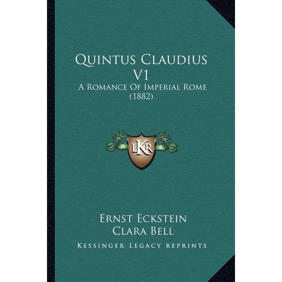 Quintus Claudius V1 : A Romance Of Imperial Rome (1882) (Paperback)