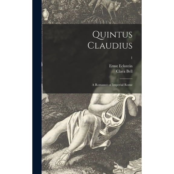 Quintus Claudius; a Romance of Imperial Rome; 1 (Hardcover)