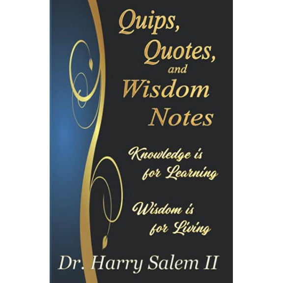 Pre-Owned Quips, Quotes, and Wisdom Notes: Knowledge is for Learning, Wisdom is for Living Paperback