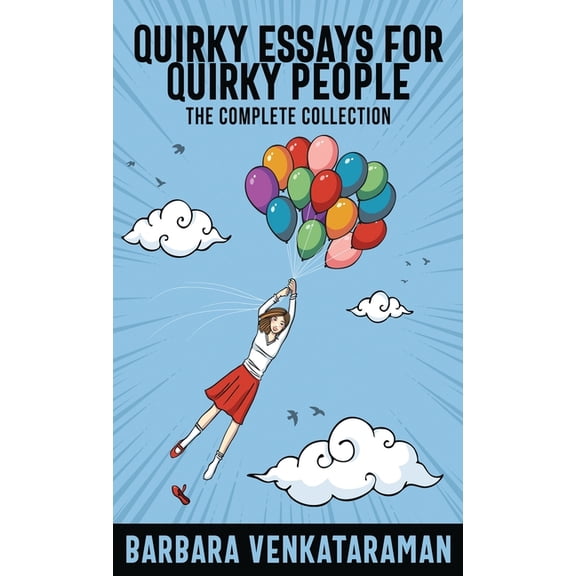 Quirky Essays for Quirky People: The Complete Collection, (Hardcover)