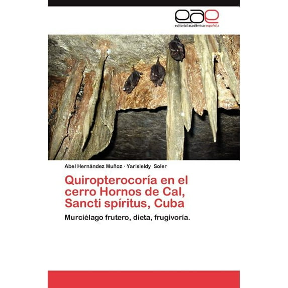Quiropterocoria En El Cerro Hornos de Cal, Sancti Spiritus, Cuba (Paperback)
