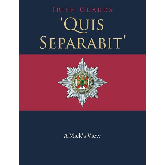 'Quis Separabit': A Mick's View, (Paperback)