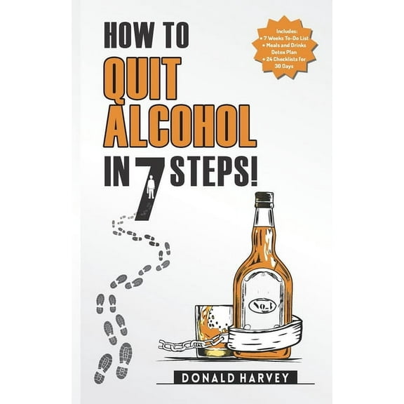 How to Quit Alcohol in 7 Steps: Discover the Secret to Quit Drinking in Only 7 Steps. Even if You Have Tried All the Other Methods Before. (Paperback)