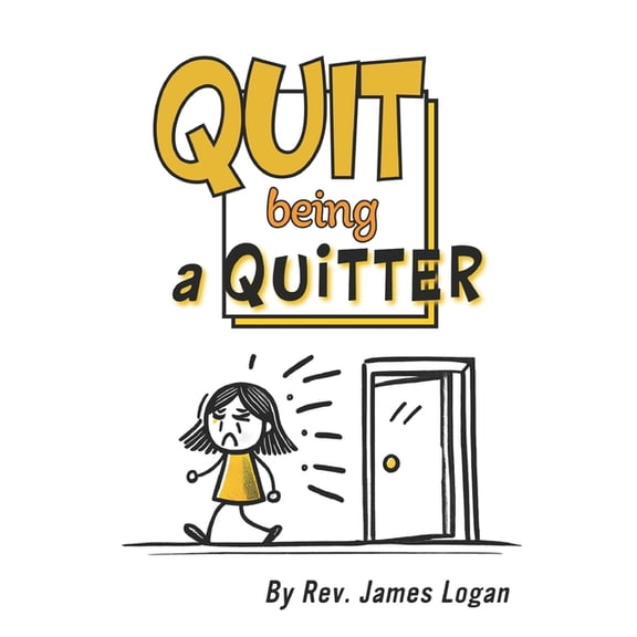 Quit Being a Quitter, (Paperback)