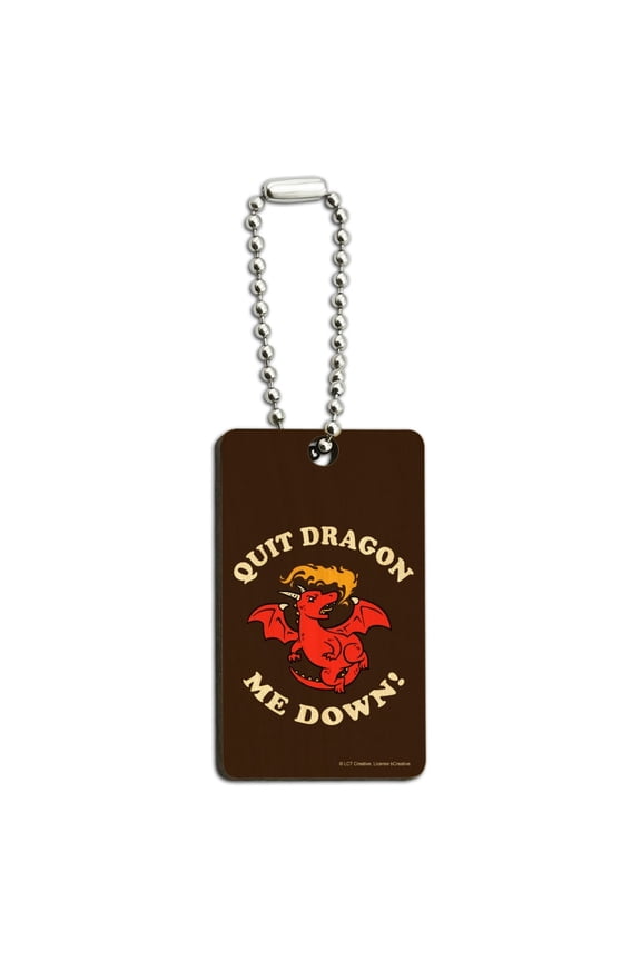 Quit Dragon Dragging Me Down Funny Humor Wood Wooden Rectangle Keychain Key Ring