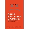 thumbnail image 1 of Quit Fucking Vaping: A Motivational E-Cig Quitting Guide (Paperback), 1 of 1