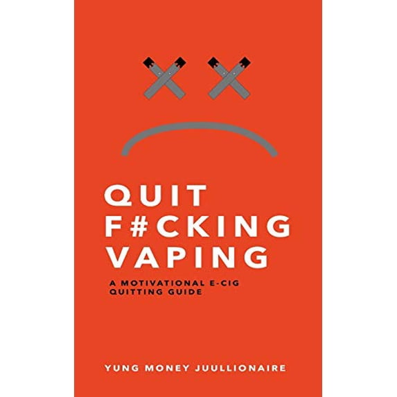 Quit Fucking Vaping: A Motivational E-Cig Quitting Guide (Paperback)