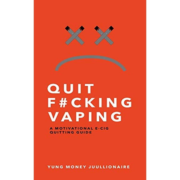 Quit Fucking Vaping: A Motivational E-Cig Quitting Guide (Paperback)