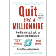 Quit Like a Millionaire No Gimmicks, Luck, or Trust Fund Required, Paperback