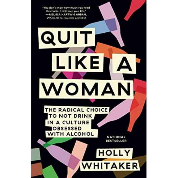 Pre-Owned Quit Like a Woman: The Radical Choice to Not Drink in a Culture Obsessed with Alcohol (Paperback) 1984825070 9781984825070