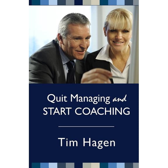 Quit Managing and Start Coaching (Paperback)