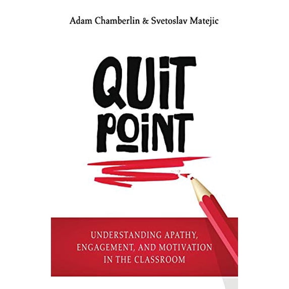Pre-Owned Quit Point: Understanding Apathy, Engagement, and Motivation in the Classroom (Paperback) 1948212072 9781948212076