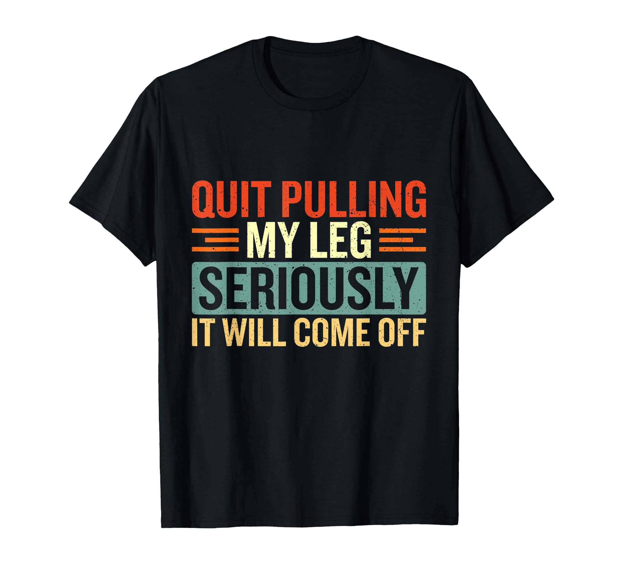 Quit Pulling My Leg Stop Pulling My Leg Amputee Funny TShirt