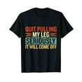 Quit Pulling My Leg Stop Pulling My Leg Amputee Funny TShirt