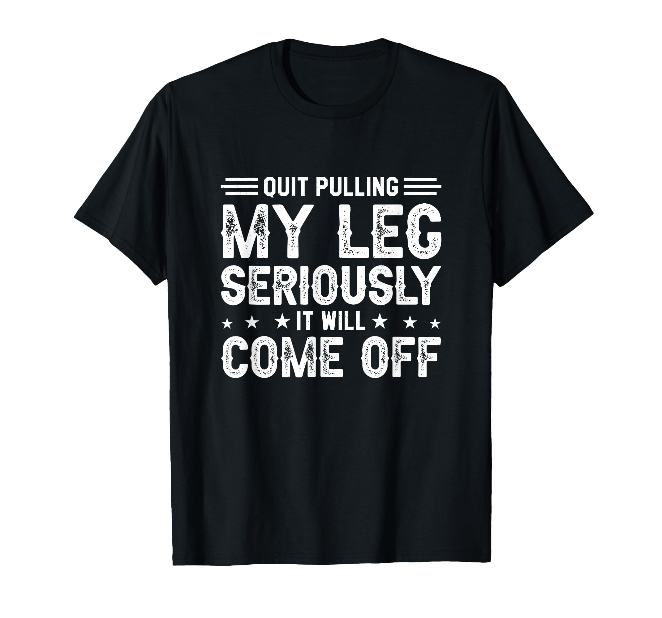 Quit Pulling My Leg Stop Pulling My Leg Amputee Funny TShirt