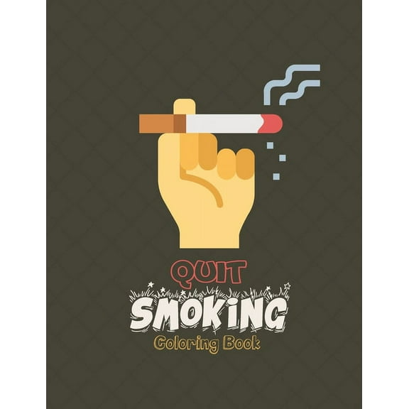 Quit Smoking Coloring Book: art coloring book to help you quit smoking - Smoking addiction recovery gift (Paperback)
