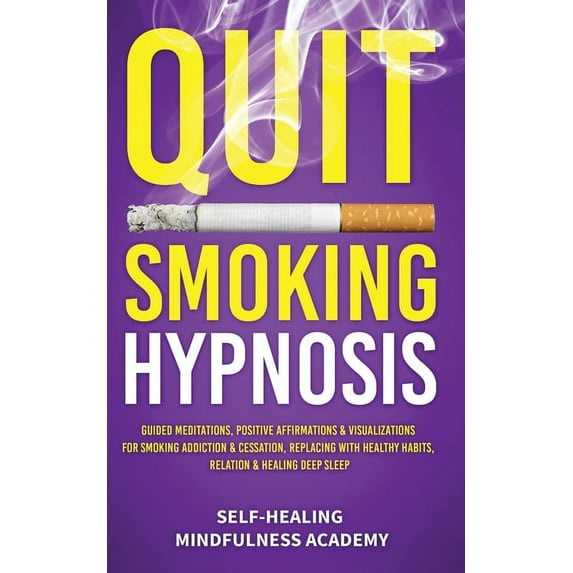 Quit Smoking Hypnosis: Guided Meditations, Positive Affirmations & Visualizations For Smoking Addiction & Cessation, Rep, (Paperback)