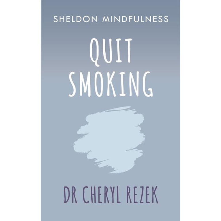 mindfulness tobacco cessation Quit Smoking: Sheldon Mindfulness, (Paperback)