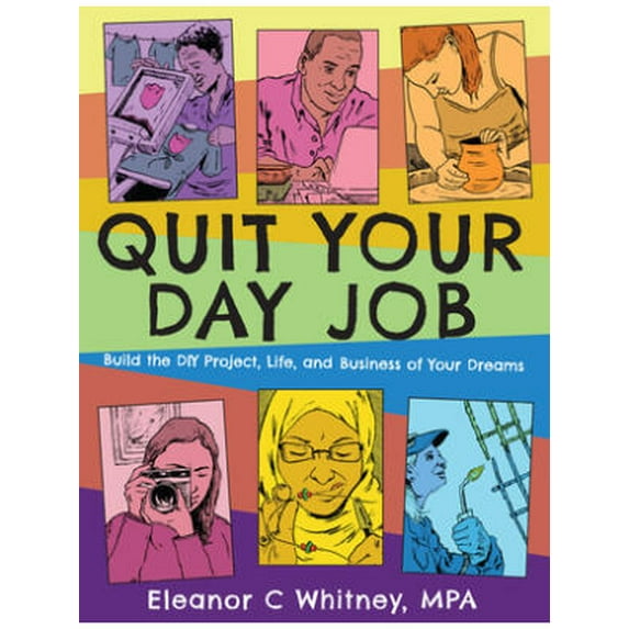 Quit Your Day Job Eleanor C. Whitney (Paperback)