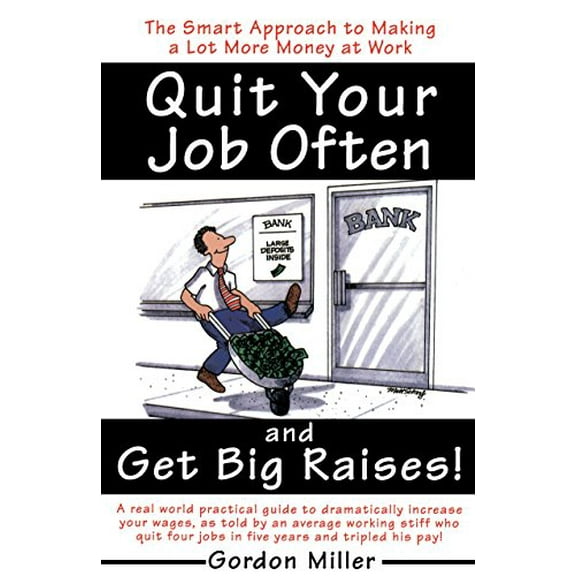 Pre-Owned Quit Your Job Often and Get Big Raises!: The Smart Approach to Making a Lot More Money at Work (Paperback) 0385495935 9780385495936