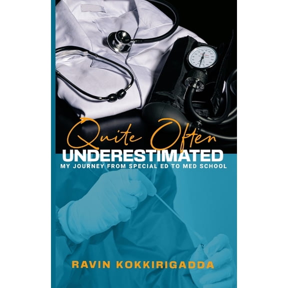 Quite Often Underestimated: My Journey from Special Ed to Med School, (Paperback)