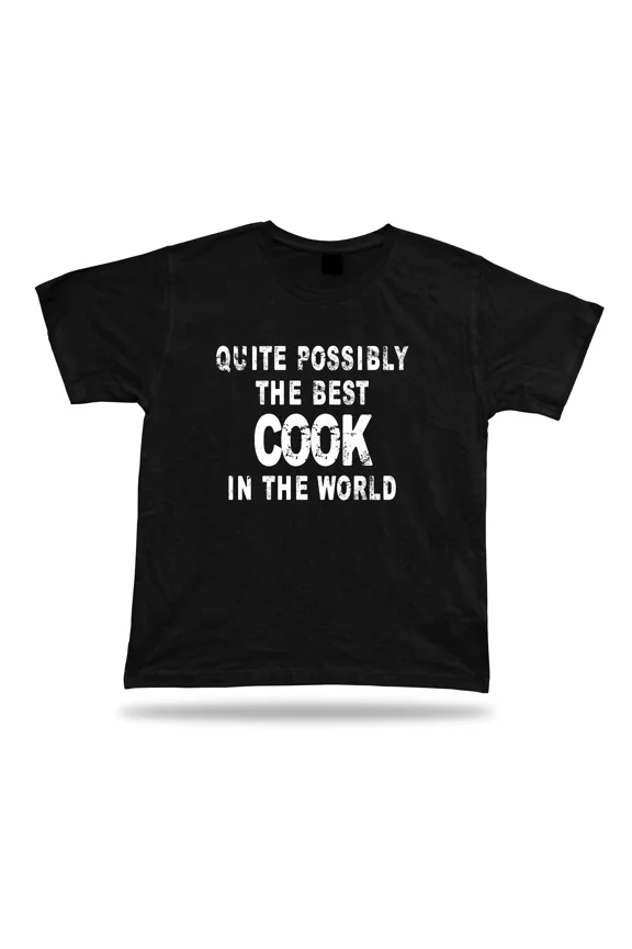 Quite possibly the best Cook in the world Master chef T shirt Gift birhday tee