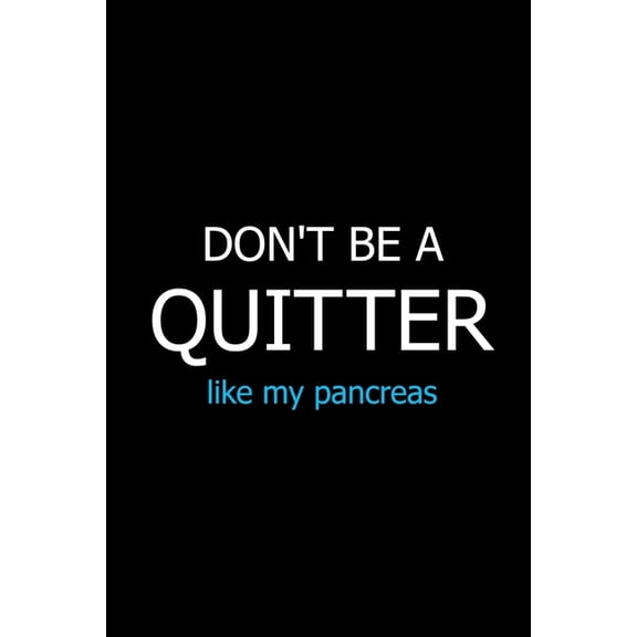 Don't Be a Quitter Like My Pancreas: Meal Planner Notebook, Grocery Shopping List, Weekly Planner Diary, Daily Planner B, (Paperback)
