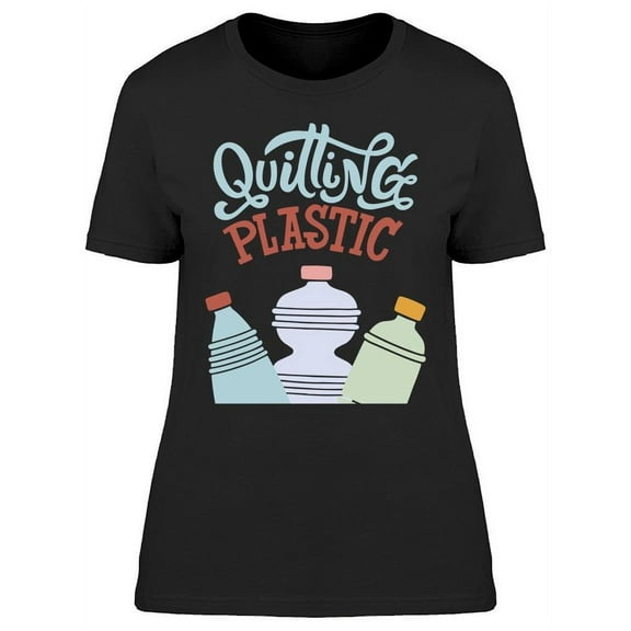 Quitting Plastic T-Shirt Women -Image by Shutterstock, Female 3X-Large