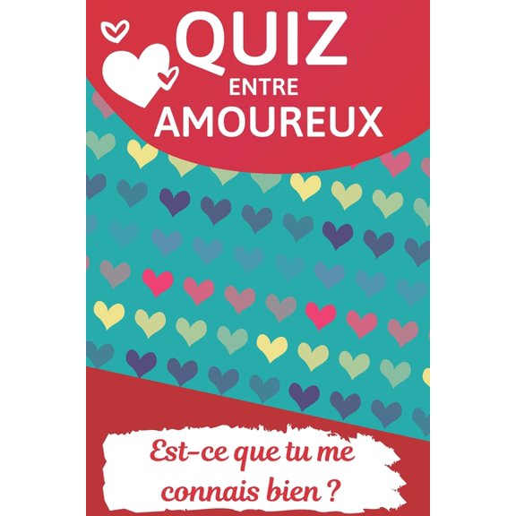 Quiz Entre Amoureux: Est-ce Que Tu Connais Bien Ton Conjoint ? - 100 Questions Pour Mieux Connatre Votre Conjoint - Parfait Cadeau Pour La Saint Valentin, Mariage, Anniversaire ... - Format (6'' x 9'