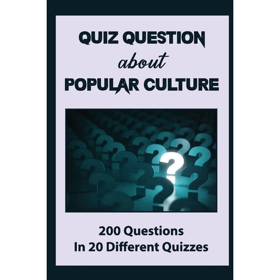 Quiz Question About Popular Culture : 200 Questions In 20 Different Quizzes (Paperback)