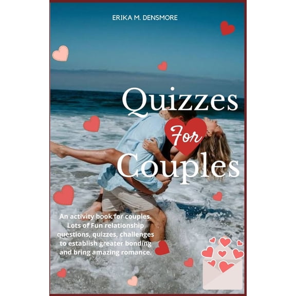 Quizzes For Couples: An activity book for couples. Lots of Fun relationship questions, quizzes, challenges to establish greater bonding and