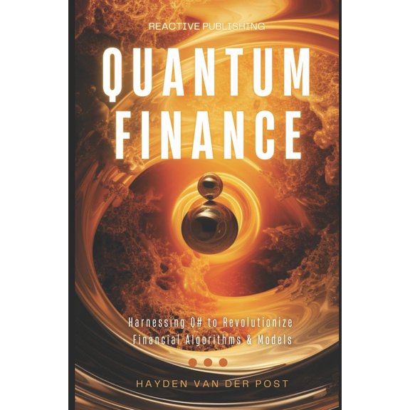 Qunatum Finance: Programming with Q# for Finance: Harnessing Q# to Revolutionize Financial Algorithms & Models, (Paperback)