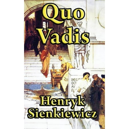 Quo Vadis: A Historical Novel of Rome, Faith, and Empire, (Hardcover)