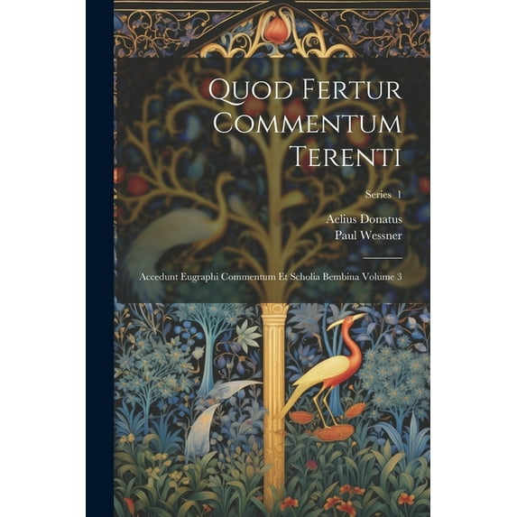 Quod fertur commentum Terenti: Accedunt eugraphi commentum et scholia bembina Volume 3; Series 1 (Paperback)