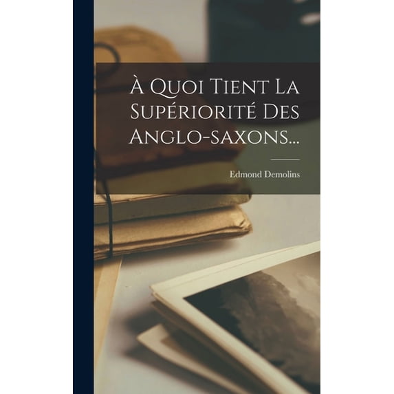 À Quoi Tient La Supériorité Des Anglo-saxons... (Hardcover)