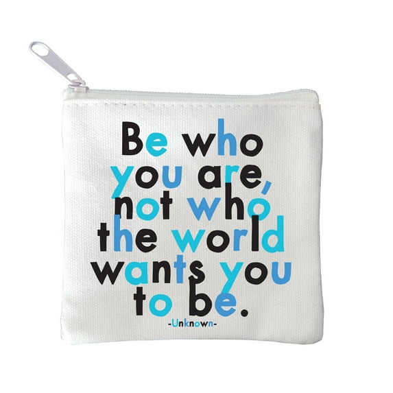 Quotable "Be Who Are, Not Who The World Wants You To Be" Quote Zippered Mini Pouch 4.25" Square