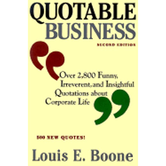 Pre-Owned Quotable Business, Second Edition: Over 2,800 Funny, Irreverent, and Insightful Quotations about Corporate Life (Paperback) 037570308X 9780375703089
