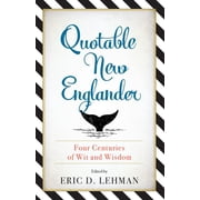 Quotable New Englander Four Centuries of Wit and Wisdom Paperback
