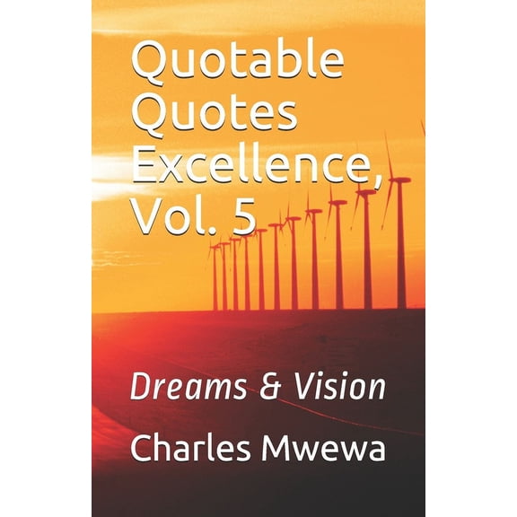 Quotable Quotes Excellence: Dreams & Vision Volume 5 (Paperback)