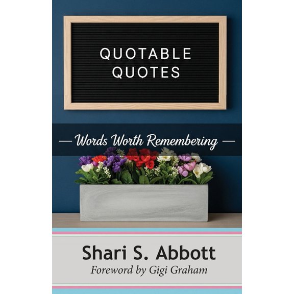 Quotable Quotes: Words Worth Remembering, (Paperback)