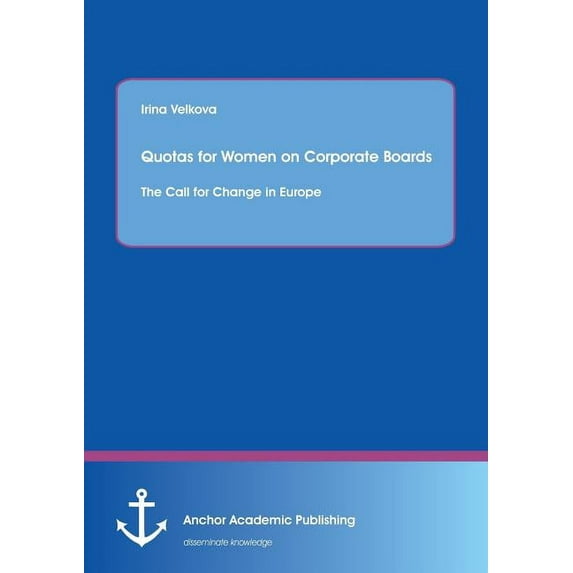 Quotas for Women on Corporate Boards: The Call for Change in Europe, (Paperback)