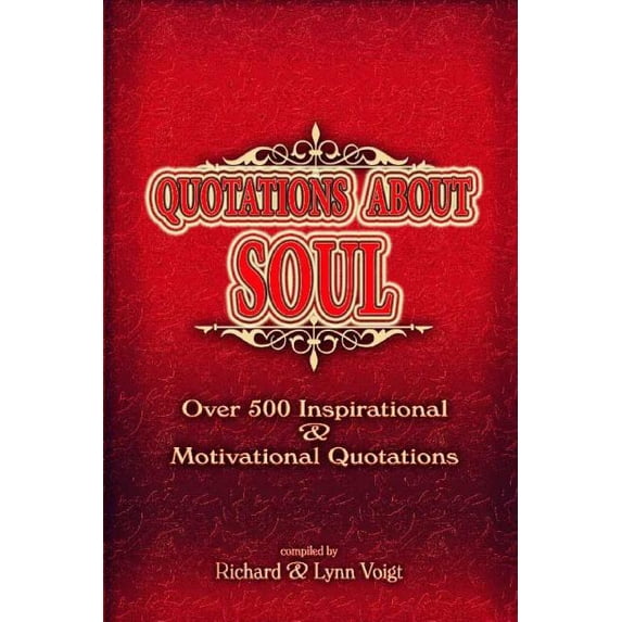 Quotations About Soul: 500 Inspirational & Motivational Quotations, (Paperback)