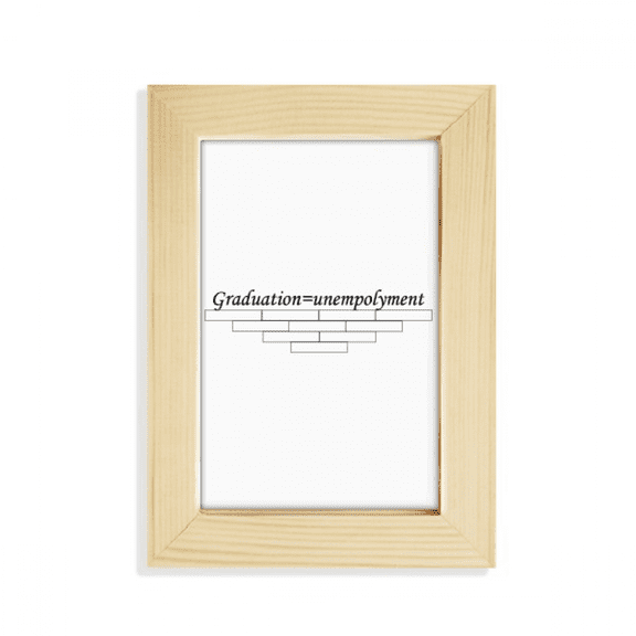 Quote About Graduation And Unempolyment Desktop Display Photo Frame Picture Art Painting 5x7 inch